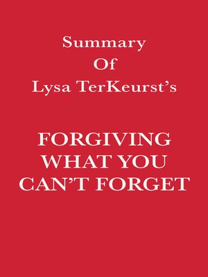 cover image of Summary of Lysa TerKeurst's Forgiving What You Can't Forget